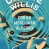 POR NO MENCIONAR AL PERRO (HISTORIADORES DE OXFORD 2) [BOLSILLO]