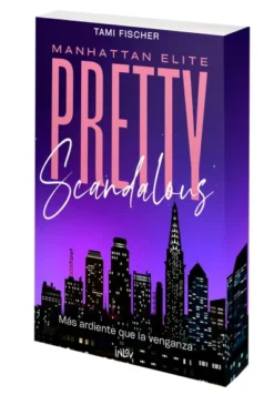 PRETTY SCANDALOUS. MAS ARDIENTE QUE LA VENGANZA [RUSTICA]