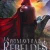 PRIMAVERA DE LOS REBELDES, LA (CAIDA DE LOS REINOS II) [RUSTICA]