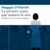PRIMERA MANO QUE SOSTUVO LA MIA, LA [RUSTICA]