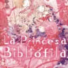 PRINCESA BIBLIOFILA, LA Nº06 [RUSTICA]