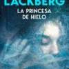 PRINCESA DE HIELO, LA (LOS CRIMENES DE FJALLBACKA) [RUSTICA]