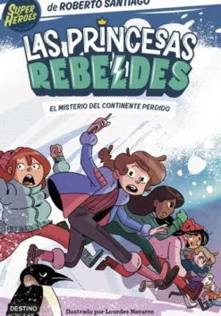 PRINCESAS REBELDES, LAS Nº06:EL MISTERIO DEL CONTINENTE PERDIDO