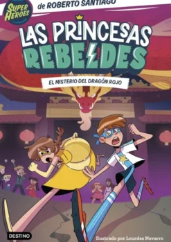 PRINCESAS REBELDES, LAS Nº04: EL MISTERIO DEL DRAGON ROJO [RUSTICA]