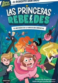 PRINCESAS REBELDES, LAS Nº01: EL MISTERIO DE LA VIRGULINA INMORTAL [RUSTICA]
