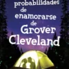 PROBABILIDADES DE ENAMORARSE DE GROVER CLEVELAND, LAS [RUSTICA]