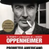 PROMETEO AMERICANO: EL TRIUNFO Y LA TRAGEDIA DE J. ROBERT OPPENHEIMER [CARTONE]