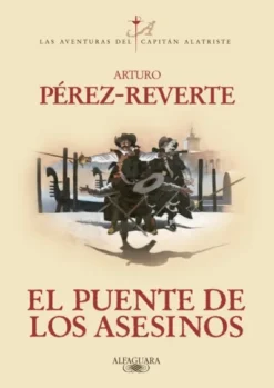 PUENTE DE LOS ASESINOS, EL (LAS AVENTURAS DEL CAPITAN ALATRISTE VOLUMEN 7) [RUSTICA]