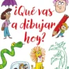 QUE VAS A DIBUJAR HOY? [RUSTICA]
