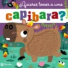 QUIERES TOCAR A UNA CAPIBARA? [CARTONE]