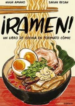 RAMEN!: UN LIBRO DE COCINA EN FORMATO COMIC [CARTONE]