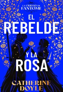 REBELDE Y LA ROSA, EL (LA CIUDAD DE FANTOME 2) [RUSTICA]