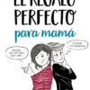 REGALO PERFECTO PARA MAMA, EL [CARTONE]