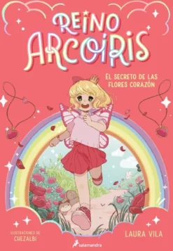REINO ARCOIRIS Nº01: EL SECRETO DE LAS FLORES CORAZON [RUSTICA]