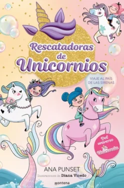 RESCATADORAS DE UNICORNIOS Nº01: VIAJE AL PAIS DE LAS SIRENAS [CARTONE]
