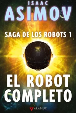 ROBOT COMPLETO, EL (SAGA DE LOS ROBOTS 1) [CARTONE]