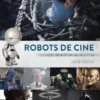 ROBOTS DE CINE: DE MARIA A ALITA [CARTONE]