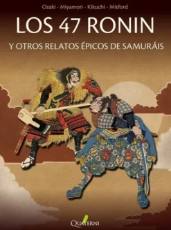 47 RONIN Y OTROS RELATOS EPICOS DE SAMURAIS, LOS [RUSTICA]