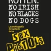 ROTTEN: NO IRISH NO BLACKS NO DOGS [RUSTICA]