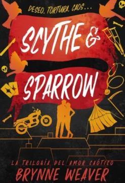SCYTHE & SPARROW (TRILOGIA DEL AMOR CAOTICO 3) [RUSTICA]