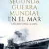 SEGUNDA GUERRA MUNDIAL EN EL MAR, LA [RUSTICA]