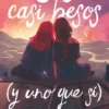 SEIS CASI BESOS (Y UNO QUE SI) [RUSTICA]