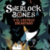 SHERLOCK BONES Nº04: SHERLOCK BONES Y EL CASTILLO ENCANTADO [RUSTICA]