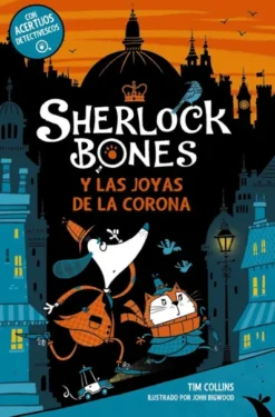 SHERLOCK BONES Nº01: SHERLOCK BONES Y LAS JOYAS DE LA CORONA [RUSTICA]