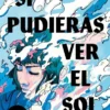 SI PUDIERAS VER EL SOL [RUSTICA]