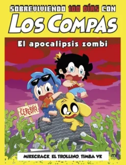 SOBREVIVIENDO 100 DÍAS CON LOS COMPAS: EL APOCALIPSIS ZOMBI [RUSTICA]