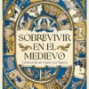 SOBREVIVIR EN EL MEDIEVO [RUSTICA]