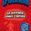 SPIDER-MAN LA HISTORIA JAMAS CONTADA [CARTONE]