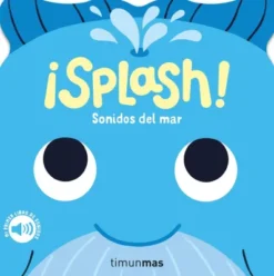 SPLASH! SONIDOS DEL MAR (MI PRIMER LIBRO DE SONIDOS) [CARTONE]