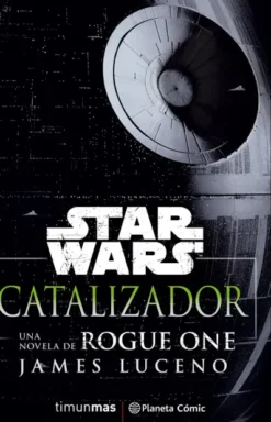 STAR WARS CATALIZADOR: UNA NOVELA DE ROGUE ONE [RUSTICA]