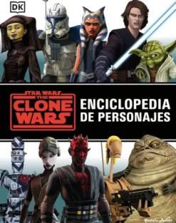 STAR WARS: THE CLONE WARS ENCICLOPEDIA DE PERSONAJES [CARTONE]