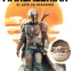 STAR WARS THE MANDALORIAN: EL ARTE EN IMAGENES [CARTONE]