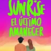 SUNRISE. EL ULTIMO AMANECER [RUSTICA]