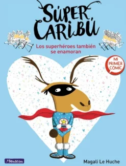 SUPER CARIBU Nº1: LOS SUPERHEROES TAMBIEN SE ENAMORAN [CARTONE]
