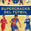 SUPERCRACKS DEL FUTBOL 2026 [RUSTICA]