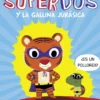 SUPERDOS Y LA GALLINA JURASICA (SUPERDOS VOL.1) [CARTONE]