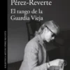 TANGO DE LA GUARDIA VIEJA, EL [RUSTICA]