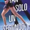 TAN SOLO UN SEGUNDO [BOLSILLO]