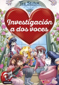 TEA STILTON DETECTIVES DEL CORAZON Nº08: INVESTIGACION A DOS VOCES [CARTONE]