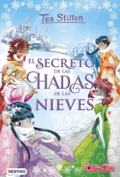 TEA STILTON: EL SECRETO DE LAS HADAS DE LAS NIEVES (LIBRO 2) [CARTONE]