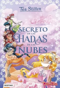 TEA STILTON: EL SECRETO DE LAS HADAS DE LAS NUBES (LIBRO 3) [CARTONE]