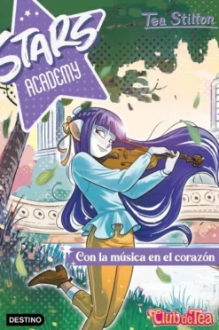TEA STILTON STARS ACADEMY Nº3: CON LA MUSICA EN EL CORAZON [RUSTICA]