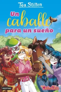 TEA STILTON: UN CABALLO PARA UN SUEÑO [RUSTICA]