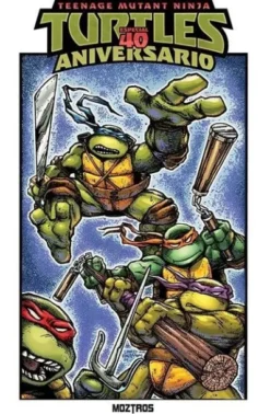 TEENAGE MUTANT NINJA TURTLES: ESPECIAL 40 ANIVERSARIO [RUSTICA]