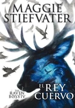 THE RAVEN BOYS IV: EL REY CUERVO [RUSTICA]