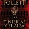 TINIEBLAS Y EL ALBA, LAS (LA PRECUELA DE LOS PILARES DE LA TIERRA) [BOLSILLO]
